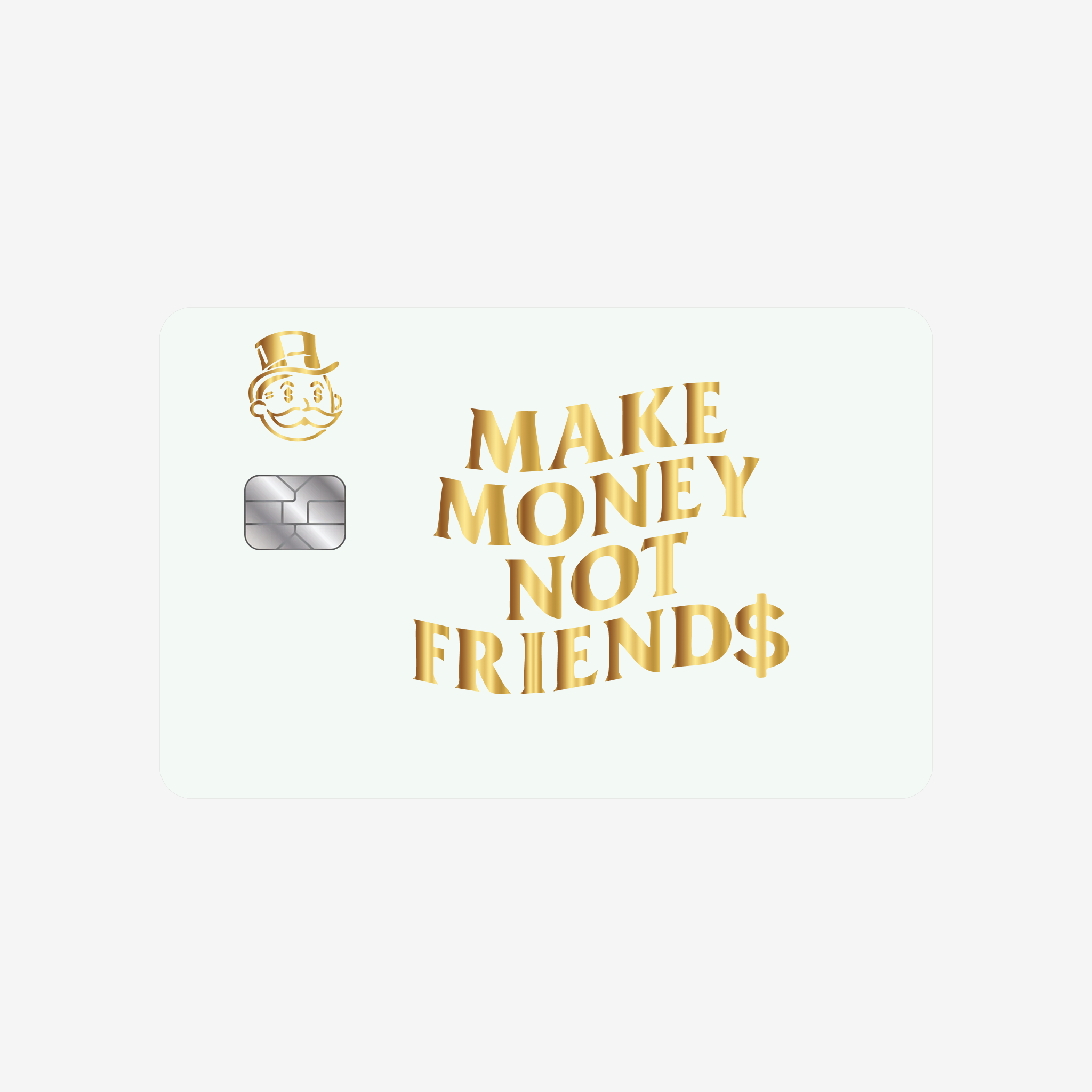 Make Money - Not Friends